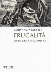 Frugalità: Storie della vita semplice