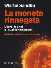 La moneta rinnegata: L'euro, la crisi e i suoi veri colpevoli