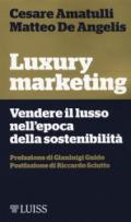 Luxury marketing. Vendere il lusso nell'epoca della sostenibilità