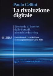 La rivoluzione digitale. Economia di internet dallo Sputnik al machine learning