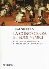 La conoscenza e i suoi nemici: L'era dell'incompetenza e i rischi per la democrazia