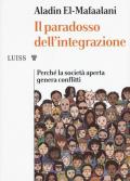 Il paradosso dell'integrazione. Perché la società aperta genera conflitti