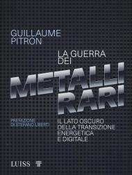 La guerra dei metalli rari. Il lato oscuro della transizione energetica e digitale