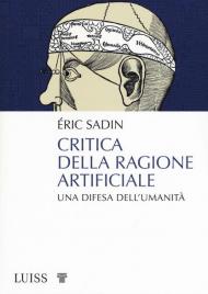 Critica della ragione artificiale. Una difesa dell'umanità