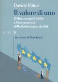 Il valore di uno. Il Movimento 5 Stelle e l'esperimento della democrazia diretta