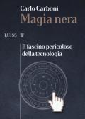 Magia nera. Il fascino pericoloso della tecnologia