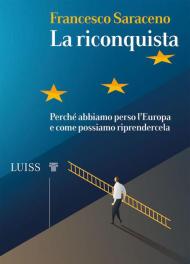 La riconquista. Perché abbiamo perso l'Europa e come possiamo riprendercela