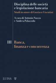 Disciplina delle società e legislazione bancaria. Studi in onore di Gustavo Visentini. Vol. 3: Banca, finanza e concorrenza.