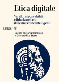 Etica digitale. Verità, responsabilità e fiducia nell'era delle macchine intelligenti