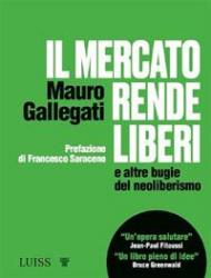 Il mercato rende liberi e altre bugie del neoliberismo