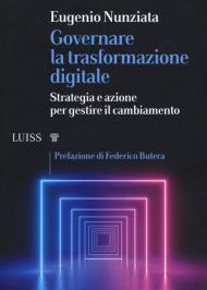 Governare la trasformazione digitale. Strategia e azioni per gestire il cambiamento