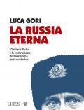 La Russia eterna. Origini e costruzione dell'ideologia post sovietica