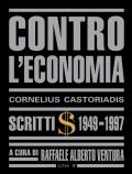 Contro l'economia. Scritti 1949-1997