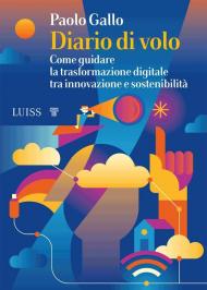 Diario di volo. Come guidare la trasformazione digitale tra innovazione e sostenibilità