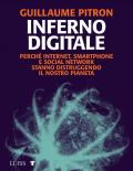 Inferno digitale. Perché internet, smartphone e social network stanno distruggendo il nostro pianeta