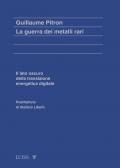 La guerra dei metalli rari. Il lato oscuro della transizione energetica e digitale