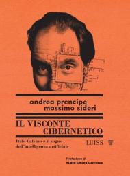 Il visconte cibernetico. Italo Calvino e il sogno dell'intelligenza artificiale