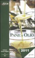 Pane e olio 2011. Guida ai frantoi artigiani