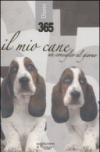 Trecentosessantacinque. Il mio cane. Un consiglio al giorno. Diario 2009