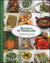 Scuola di verdure. Ricette step by step, tecniche e approfondimenti sugli ortaggi