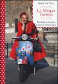 La Vespa Teresa. Ricette e storie di donne di Romagna