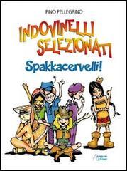 Indovinelli selezionati. Spakkacervelli!