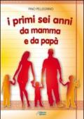 I primi sei anni da mamma e da papà