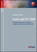 Guida agli ETF 2008. Guida per l'investimento consapevole e globale con gli exchange traded funds