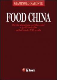 Food China. Diritto alimentare, certificazione e qualità del cibo nella Cina del XXI secolo