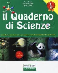 quaderno di scienze. Un quaderno per apprendere in modo semplice i principali argomenti di studio di scienze. Per la Scuola media. Ediz. a spirale