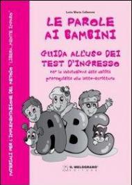 Le parole ai bambini. Kit 25 test d'ingresso e guida all'uso. Per la Scuola elementare