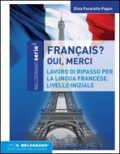 Français, oui merci. Eserciziario della lingua francese. Livello iniziale