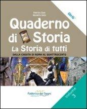 Il quaderno di storia. La storia di tutti. Per la Scuola media. 3.Dalla caduta di Roma al Quattrocento