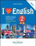 I love english. Un quaderno di lavoro per apprendere e approfondire in modo semplice le basi della lingua inglese. Per la Scuola media. 2.
