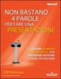 Non bastano 4 parole per fare una presentazione. Utilizzare Microsoft Powerpoint per informare, motivare e dare ispirazione