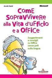 Come sopravvivere alla vita d'ufficio e a Office