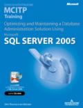 Microsoft SQL Server 2005. Corso di autoistruzione MCITP Training. Optimizing and Maintaining a Database Administration Solution Using. Con CD-ROM