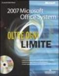 Microsoft Office System 2007. Oltre ogni limite. Con CD-Rom