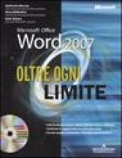 Microsoft Office Word 2007. Oltre ogni limite. Con CD-ROM
