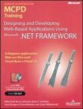 Designing and developing Web-based applications using Microsoft .NET Framework. MCPD Training. Esame 70-547. Con DVD. Con CD-ROM