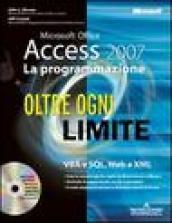 Microsoft Office Access 2007. La programmazione. Oltre ogni limite. Con CD-ROM