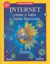 Internet, com'è fatta e come funziona. Ediz. illustrata