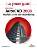 Autocad 2008. Modellazione 3D e Rendering. La grande guida. Con CD-ROM