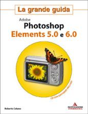 Adobe Photoshop Elements 5.0 e 6.0. La grande guida. Ediz. illustrata. Con CD-ROM