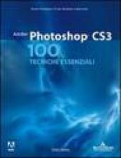 Adobe Photoshop CS3. 100 tecniche essenziali. Ediz. illustrata