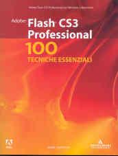 Adobe Flash CS3 Professional. 100 tecniche essenziali