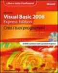 Microsoft Visual Basic 2008. Express edition. Crea i tuoi programmi. Con DVD-ROM