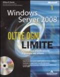 Windows Server 2008. Oltre ogni limite. Con CD-ROM