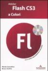 Adobe Flash CS3 a colori. Fl. Con CD-Rom