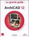 La grande guida. ArchiCAD 12. Con DVD-Rom